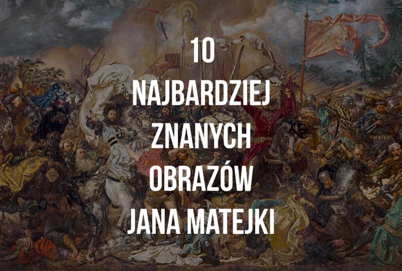 10 najbardziej znanych obrazów Jana Matejki
