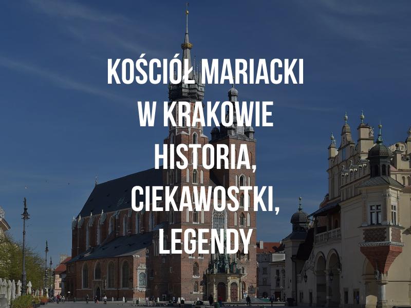 Kościół Mariacki w Krakowie - historia, ciekawostki, legendy